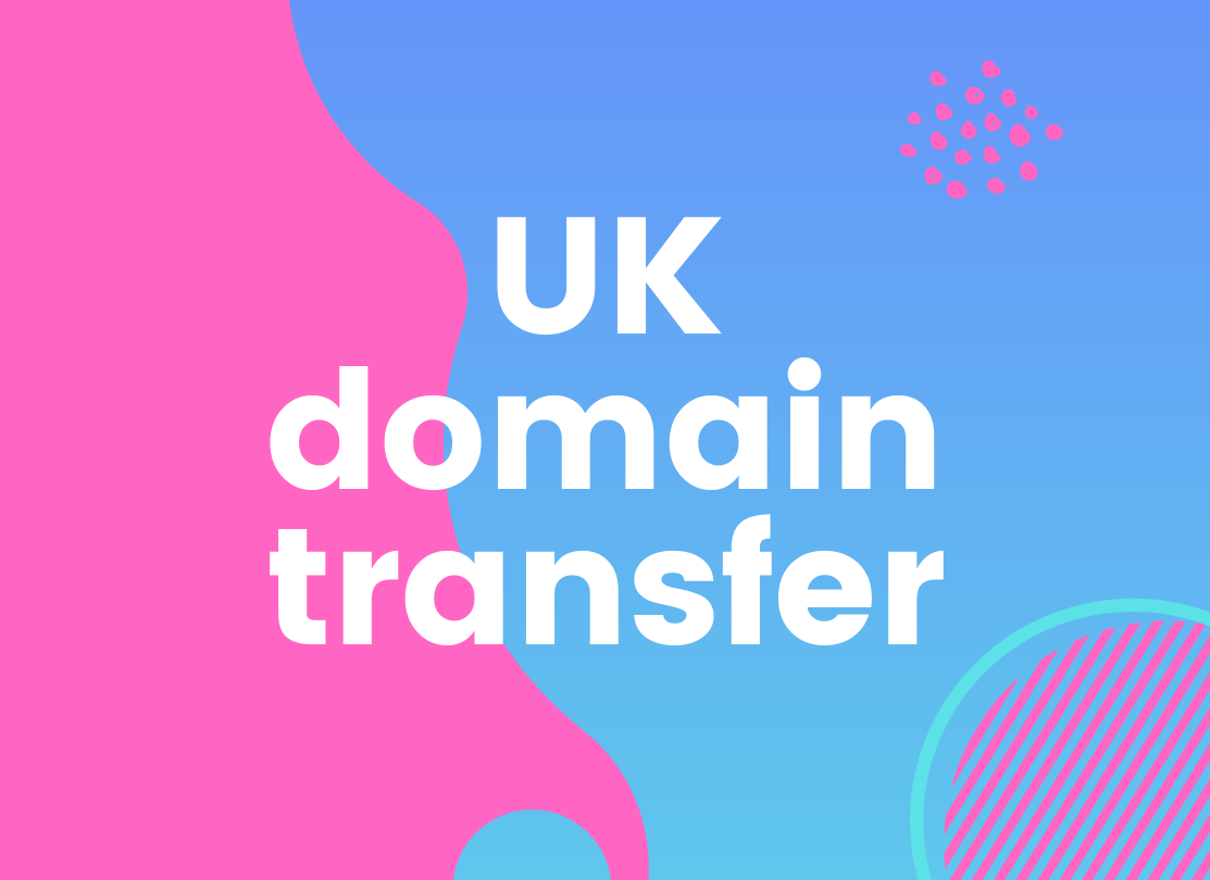 A feature image consisting of ‘UK domain transfer’ on a blue and pink background